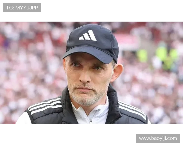 图赫尔或将接管曼联欧冠三冠教头有望取代滕哈赫